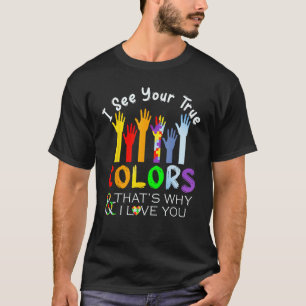 Camiseta Eu vejo suas verdadeiras cores é por isso que eu t