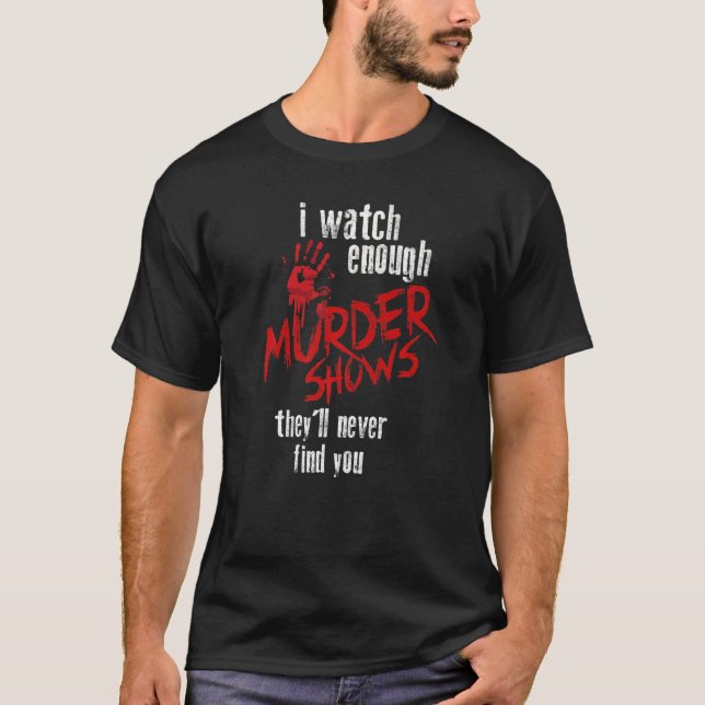 Camiseta Eu Vejo Suficiente Assassinato Mostra Que Nunca Te (Frente)