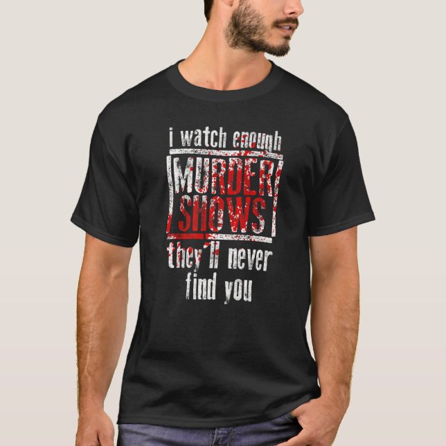 Camiseta Eu Vejo Suficiente Assassinato Mostra Que Nunca Te (Frente)