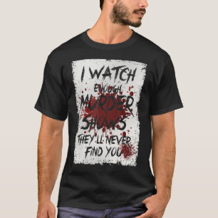 Camiseta Eu Vejo Suficiente Assassinato Mostra Que Nunca Te