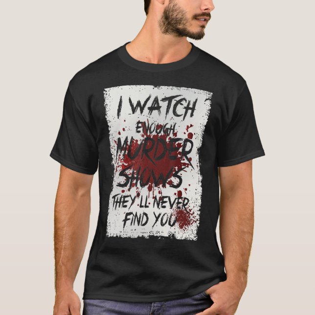 Camiseta Eu Vejo Suficiente Assassinato Mostra Que Nunca Te (Frente)
