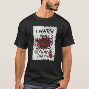 Camiseta Eu Vejo Suficiente Assassinato Mostra Que Nunca Te