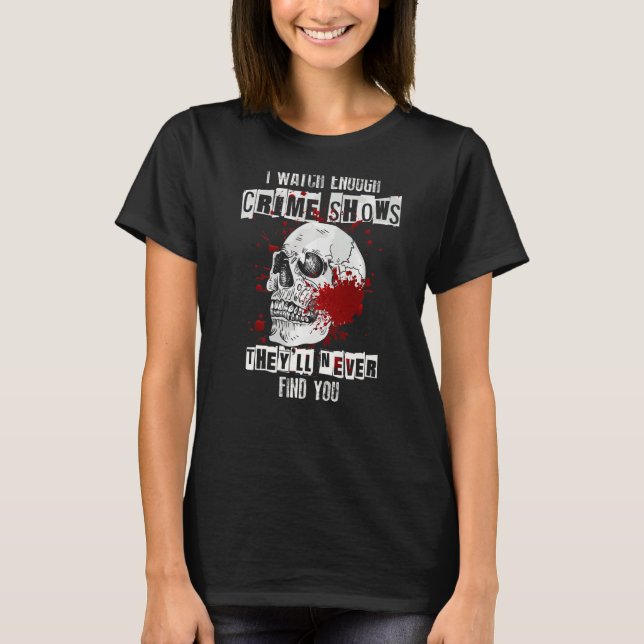 Camiseta Eu Vejo Suficiente Assassinato Mostra Que Nunca Te (Frente)