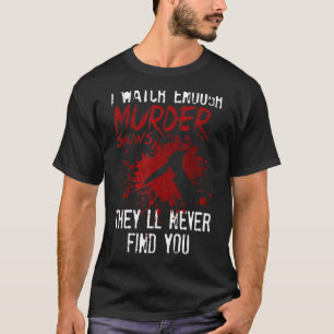 Camiseta Eu Vejo Suficiente Assassinato Mostra Que Nunca Te