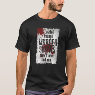 Camiseta Eu Vejo Suficiente Assassinato Mostra Que Nunca Te