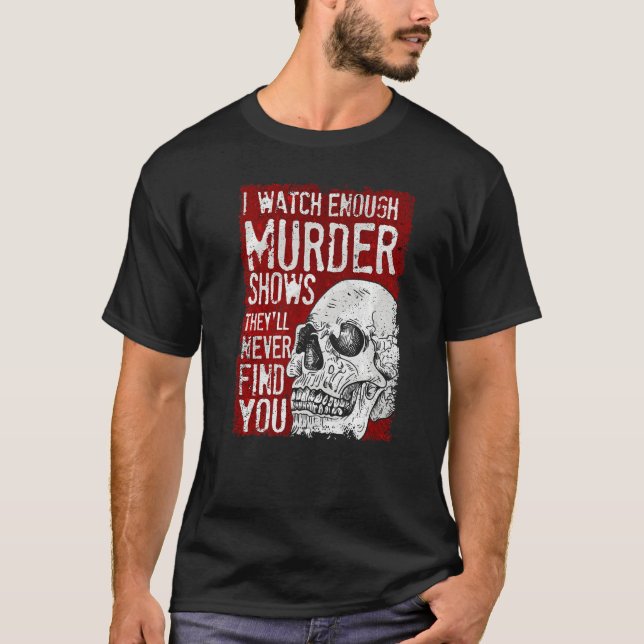 Camiseta Eu Vejo Suficiente Assassinato Mostra Que Nunca Te (Frente)