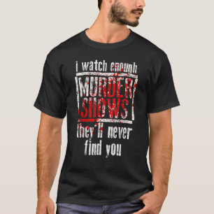 Camiseta Eu Vejo Suficiente Assassinato Mostra Que Nunca Te