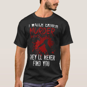 Camiseta Eu Vejo Suficiente Assassinato Mostra Que Nunca Te