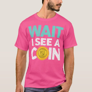 Camiseta Eu Vejo Uma Moeda Colecionador De Moedas Coleciona