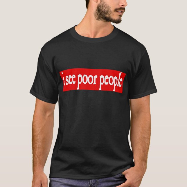 Camiseta eu ver pessoas pobres (Frente)