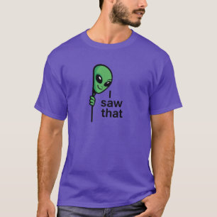 Camiseta Eu vi aquela alienígena espreitando