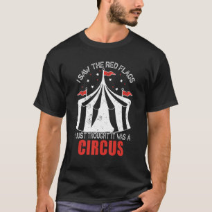 Camiseta Eu vi as bandeiras vermelhas, eu só pensei que era