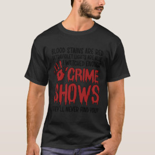 Camiseta Eu Vi Crime Suficiente Mostrando Crime Fan Crime V