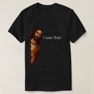 Camiseta Eu Vi Isso, Jesus Assistindo, Eu Vi Esse Jesus Mem