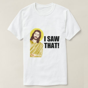 Camiseta Eu Vi Isso, Jesus Assistindo, Eu Vi Esse Jesus Mem
