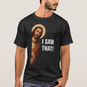 Camiseta Eu Vi Isso, Jesus Assistindo, Eu Vi Esse Meme de J
