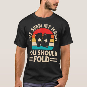 Camiseta Eu Vi Minha Mão Você Deve Dobrar Amante de Poker