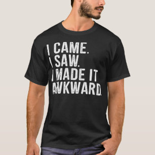 Camiseta Eu Vi Que Eu O Tornei Engraçada E Engraçada.