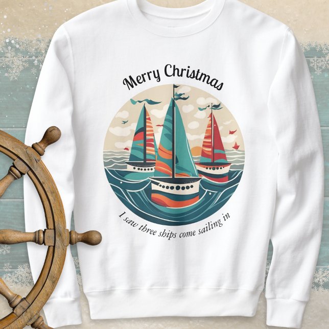 Camiseta Eu Vi Três Barcos de Navegação Oceano Natal (A nautical Christmas sweatshirt with 'I saw three ships' theme and picture of boats on the ocean)