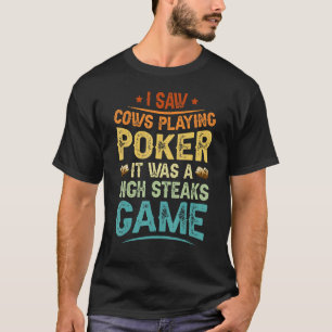 Camiseta Eu Vi Vacas Jogando Poker Era Um Jogo De Cabeça Al