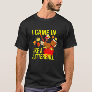 Camiseta Eu Vim Como Um Butterball Ação De Graças À Turquia