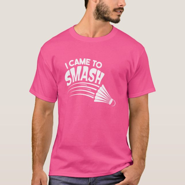 Camiseta Eu Vim Esmagar a Peteca de Badminton (Frente)