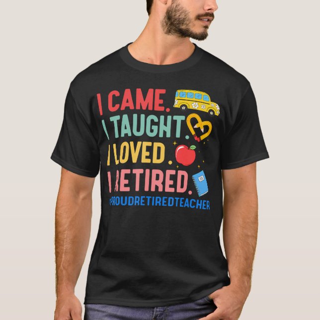 Camiseta Eu Vim Eu Ensinei Eu Amava Eu Me Aposentei Profess (Frente)