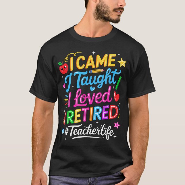 Camiseta Eu Vim Eu Ensinei Eu Amei Eu Me Aposentei Professo (Frente)