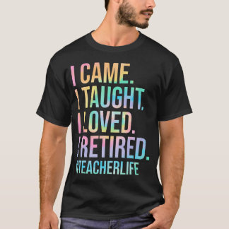 Camiseta Eu Vim Eu Ensinei Eu Amei Eu Me Aposentei Professo