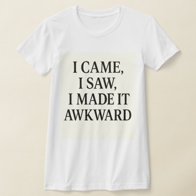 Camiseta Eu vim. Eu vi. Eu causei Caos – Afirmação Ousada (Postura )