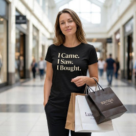 Camiseta Eu vim. Eu vi. Eu comprei.