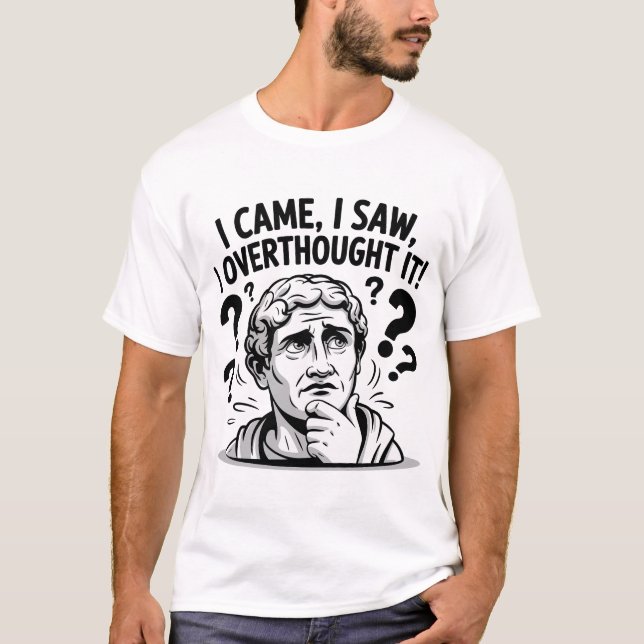 Camiseta Eu Vim, Eu Vi, Eu Pensava Demais! (Frente)