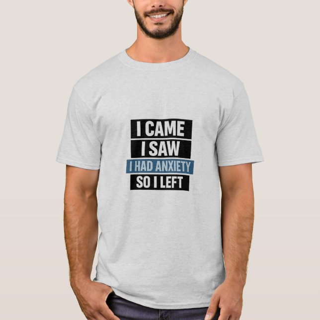 Camiseta Eu Vim Eu Vi Eu Tinha Ansiedade Então Eu Saí (Frente)
