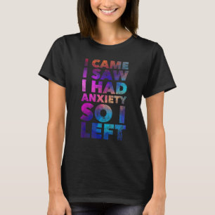Camiseta Eu Vim Eu Vi Eu Tinha Ansiedade Então Eu Saí C