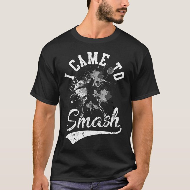 Camiseta Eu Vim Para Esmagar a Peteca de Badminton do Jogad (Frente)