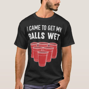 Camiseta Eu Vim Pegar Minha Bolas Molhadas De Cerveja Pong