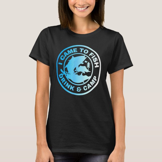 Camiseta Eu Vim Pescar Bebida E Acampamento Dizendo (Frente)