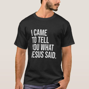 Camiseta Eu Vim Te Dizer O Que Jesus Disse O Christia Crist