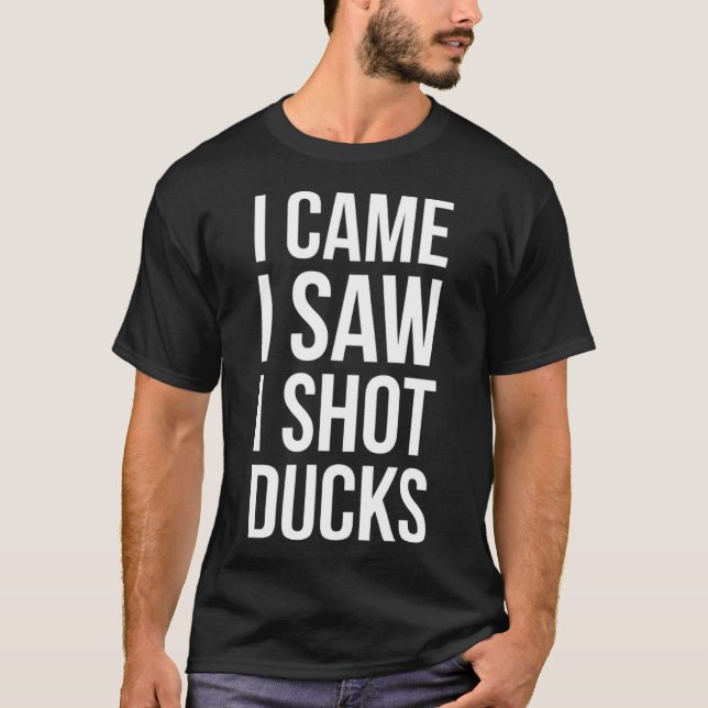Camiseta Eu Vim Ver Que Atirava Patos Caçando Patos (Frente)