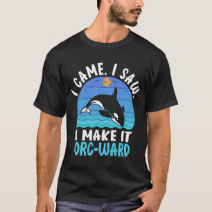 Camiseta Eu Vim Vi Que Eu O Faço Em Orc, Em Orca Whale Vigc
