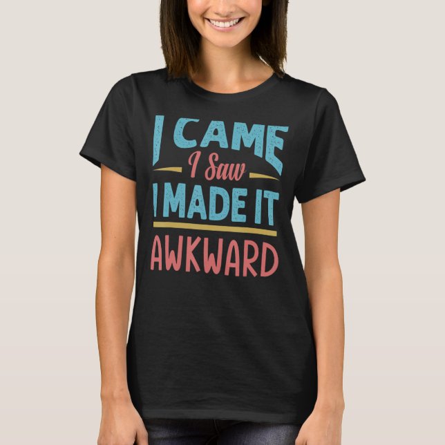Camiseta Eu Vim Vi Que Eu O Fiz Inevitável Sarcasmo 1 (Frente)
