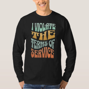 Camiseta Eu Violo os Termos de Serviço Violar os Termos de