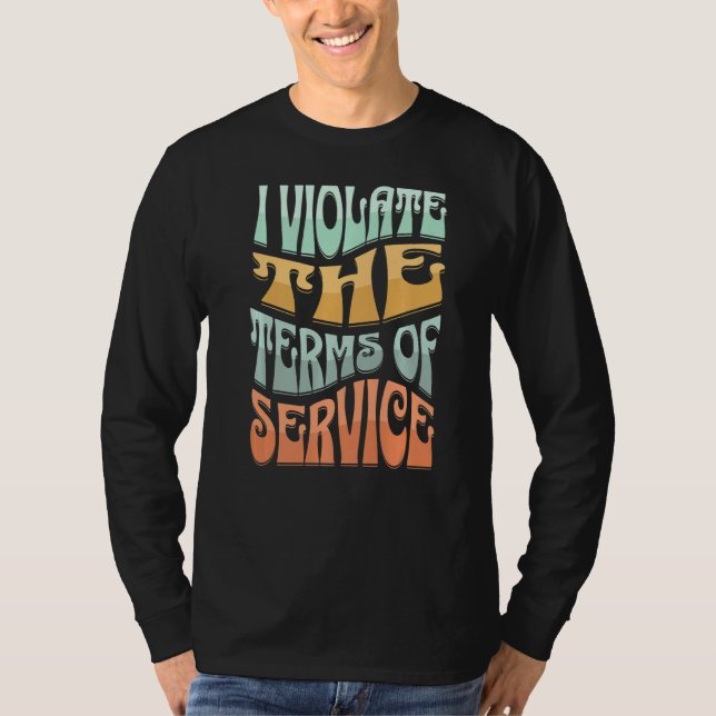 Camiseta Eu Violo os Termos de Serviço Violar os Termos de  (Frente)