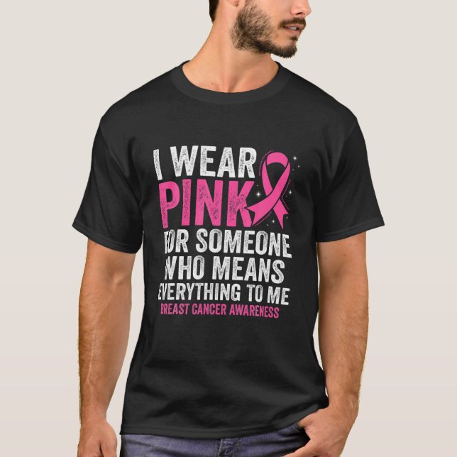 Camiseta Eu Visto Fita Rosa Para Alguém Que Significa Tudo (Frente)