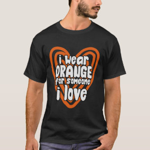 Camiseta Eu Visto Laranja Para Alguém Que Eu Adoro Cancer A