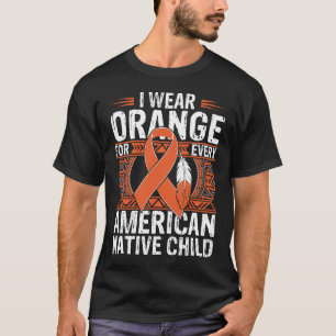 Camiseta Eu Visto Laranja Para Cada Criança Nativa American