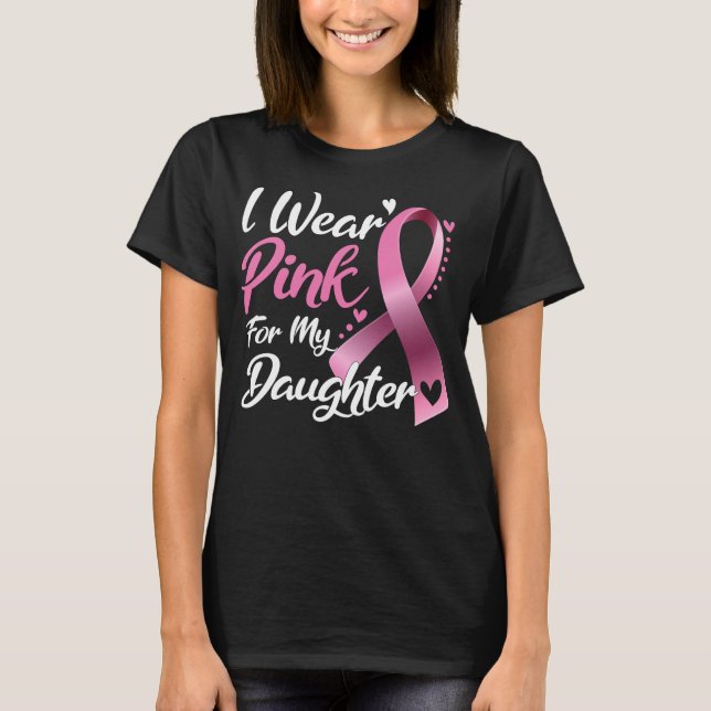 Camiseta Eu Visto Rosa Para A Minha Filha Cancer Da Mama (Frente)