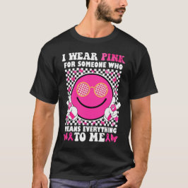 Camiseta Eu Visto Rosa Para Alguém Que Significa Tudo Para 