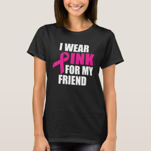 Camiseta Eu Visto Rosa Para O Meu Cancer De Mama Amigo