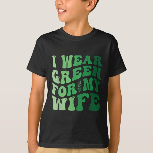 Camiseta Eu Visto Verde Para A Minha Mulher Sensibilização  (Frente)
